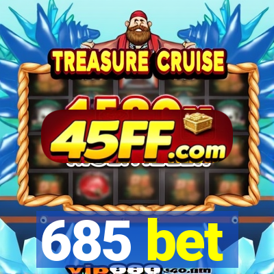 685 bet